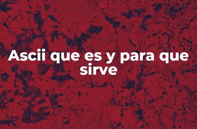 Ascii que es y para que Sirve