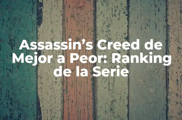 Assassin’s Creed de Mejor a Peor: Ranking de la Serie