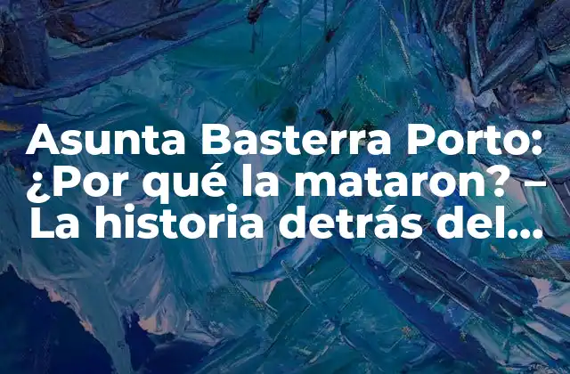 Asunta Basterra Porto: ¿por Qué la Mataron? – la Historia Detrás Del Asesinato de la Niña Española