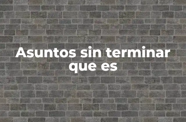 El impacto emocional de no resolver cuestiones pendientes