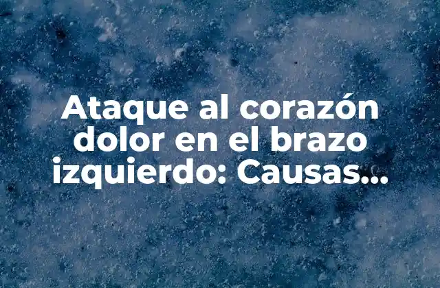 Causas del ataque al corazón dolor en el brazo izquierdo
