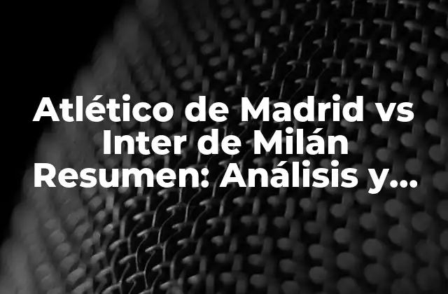 Historia de los Encuentros entre Atlético de Madrid y Inter de Milán