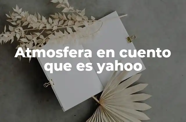 Atmosfera en Cuento que es Yahoo
