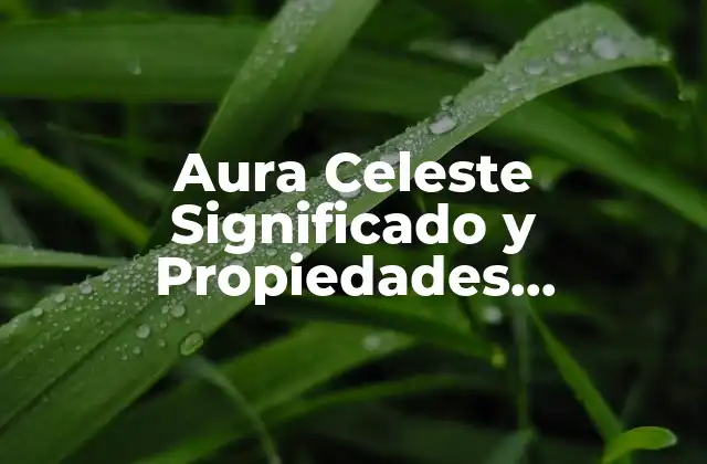 ¿Qué es el Aura Celeste?