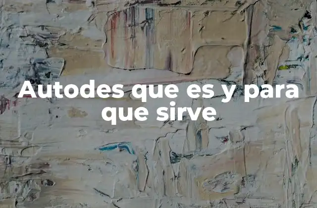 Autodes que es y para que Sirve