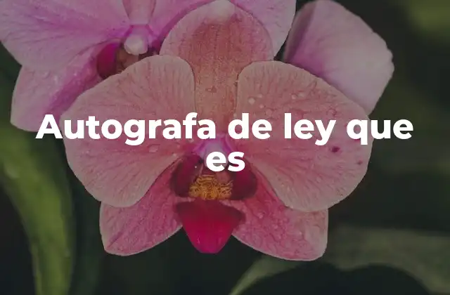 Autografa de Ley que es