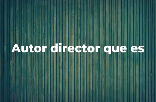 Autor Director que es