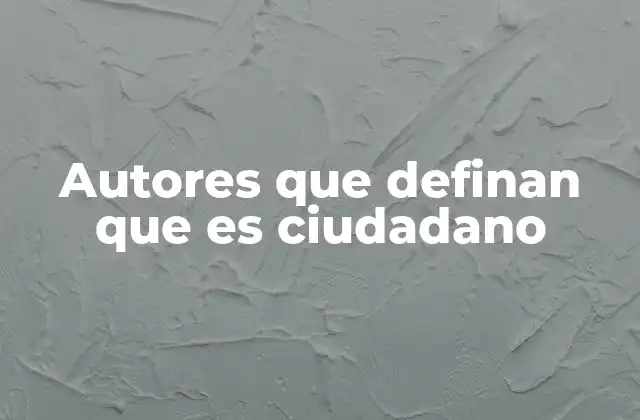 Autores que Definan que es Ciudadano