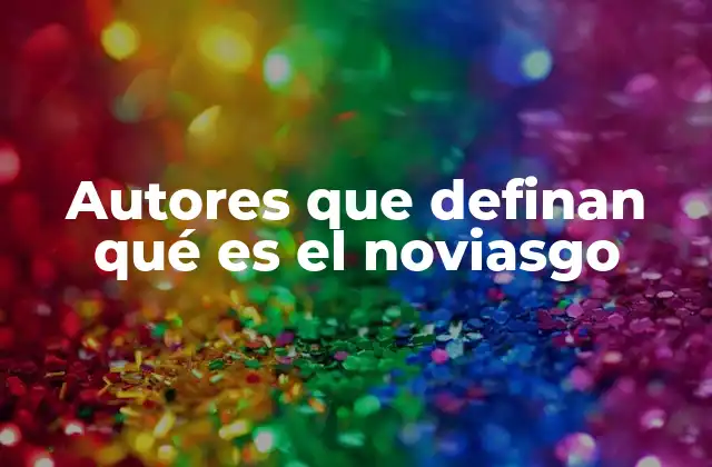 Autores que Definan Qué es el Noviasgo