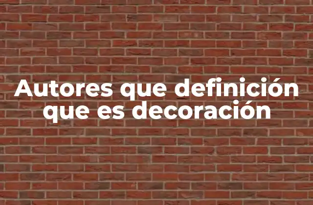 Autores que Definición que es Decoración