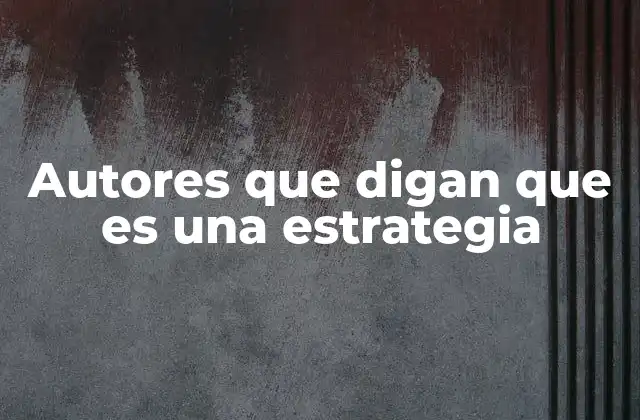 Autores que Digan que es una Estrategia