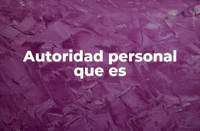 Autoridad Personal que es