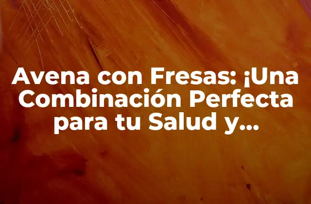 Propiedades Nutricionales de la Avena