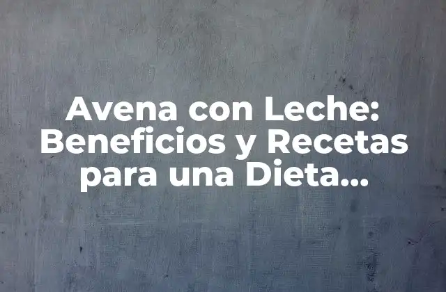 Los Beneficios de la Avena para la Salud