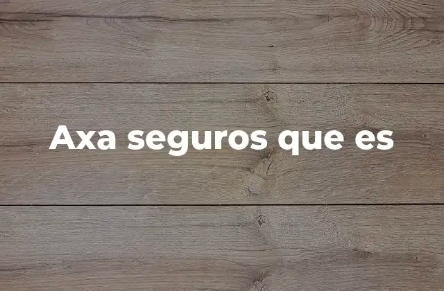 Axa Seguros que es