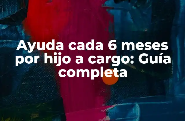 Ayuda Cada 6 Meses por Hijo a Cargo: Guía Completa 2 ¿Quién es elegible para la ayuda cada 6 meses por hijo a cargo?