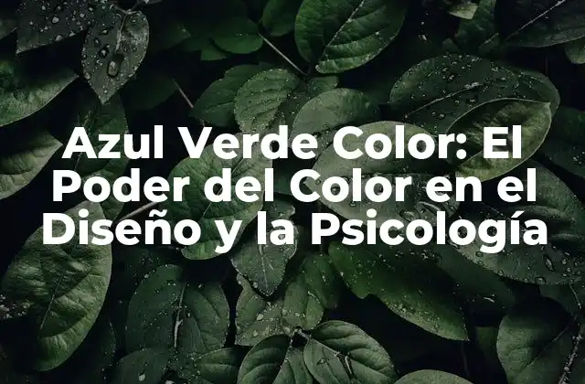 La Psicología del Azul Verde Color