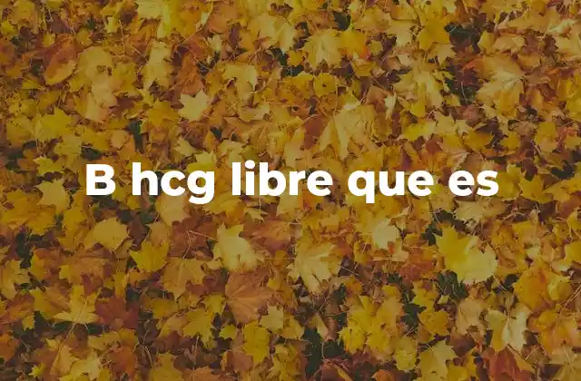 B Hcg Libre que es