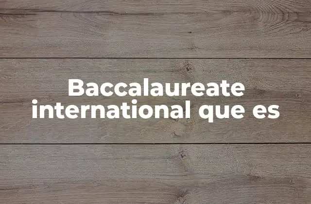 Baccalaureate International que es