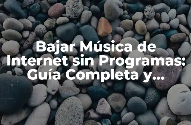 ¿Por qué Bajar Música de Internet sin Programas?