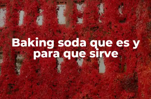 Baking Soda que es y para que Sirve