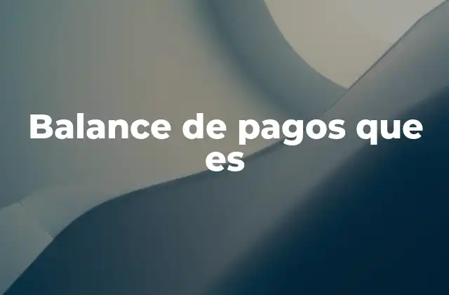 Balance de Pagos que es