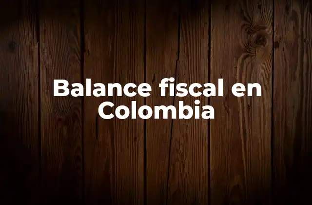 Balance Fiscal en Colombia
