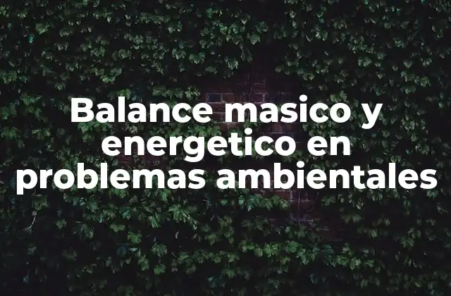 Balance Masico y Energetico en Problemas Ambientales