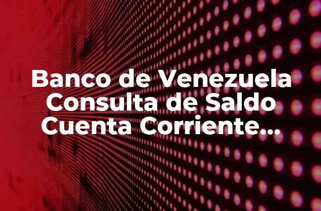 Banco de Venezuela Consulta de Saldo Cuenta Corriente Digital