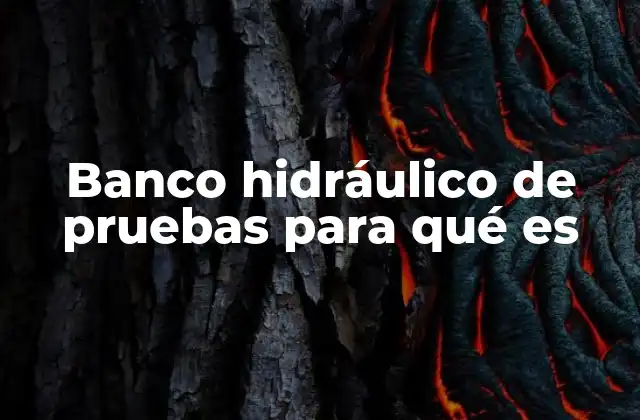 Banco Hidráulico de Pruebas para Qué es