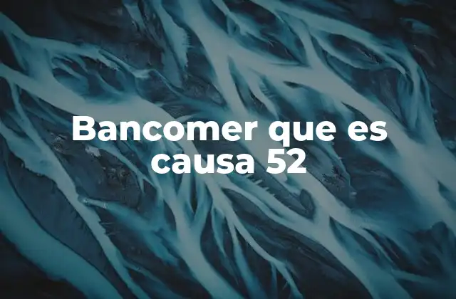 Bancomer que es Causa 52