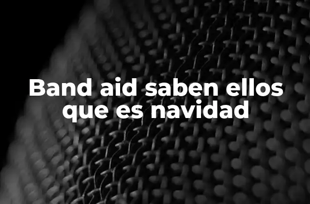 Band Aid Saben Ellos que es Navidad