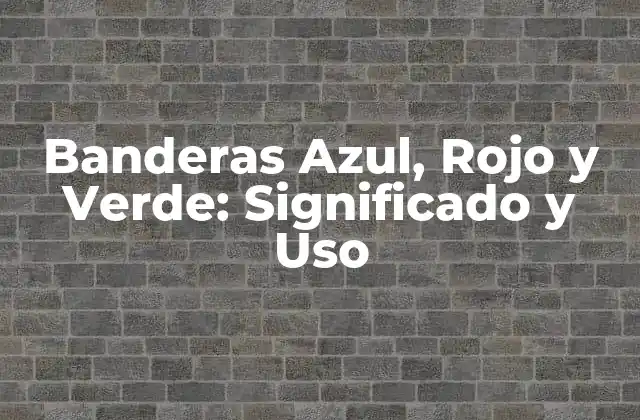 Orígenes de las Banderas Azul, Rojo y Verde