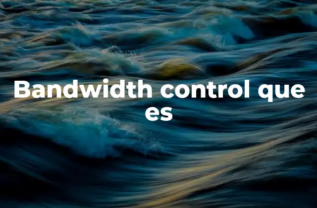 Bandwidth Control que es