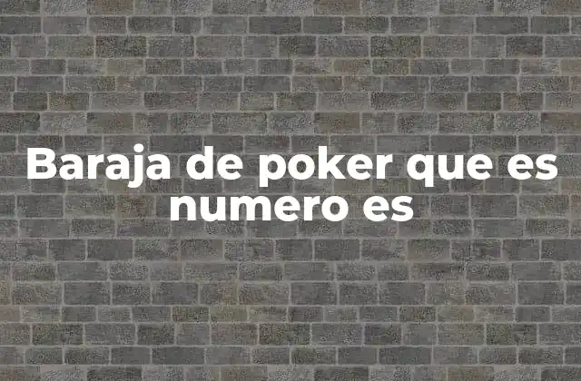 Baraja de Poker que es Numero es