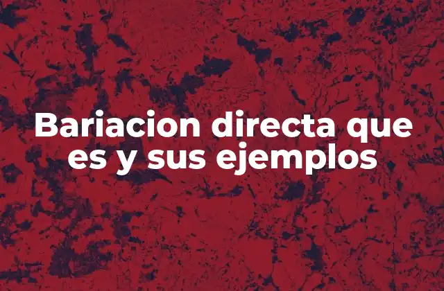 Bariacion Directa que es y Sus Ejemplos
