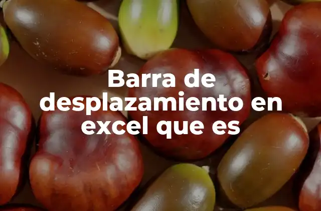 Barra de Desplazamiento en Excel que es