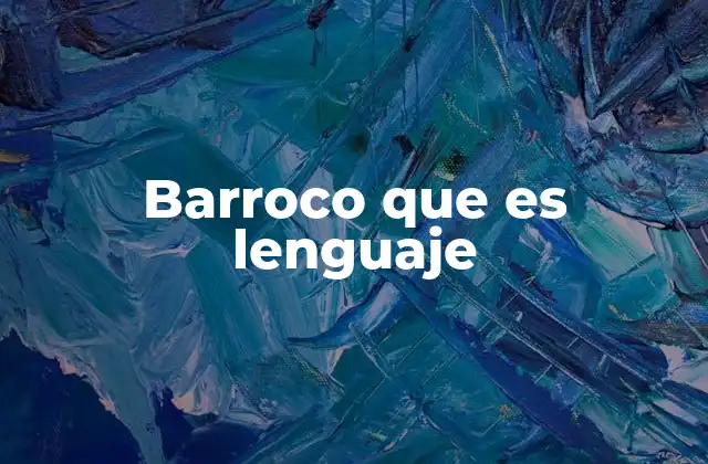 El lenguaje barroco como reflejo de una época