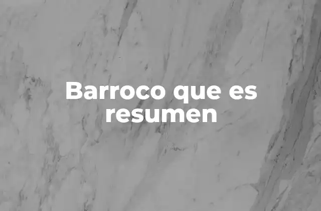 Barroco que es Resumen