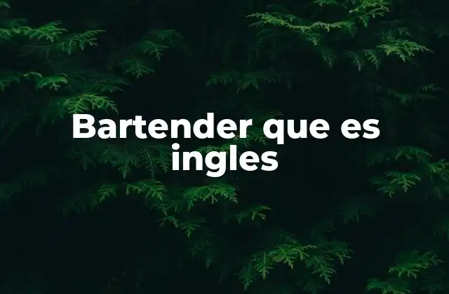 El papel del bartender en la cultura británica
