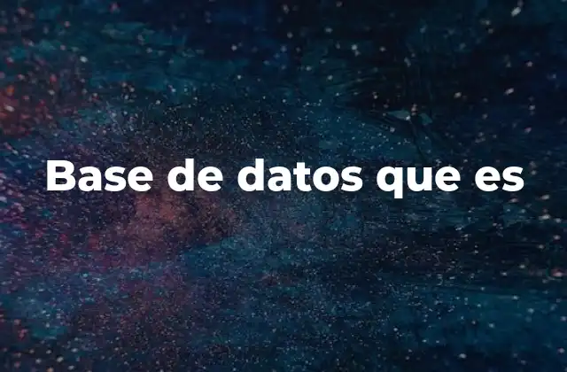 Base de Datos que es