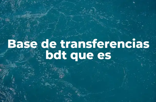 La importancia de la gestión de transferencias en el Banco de Desarrollo Territorial
