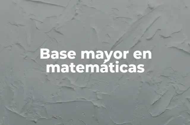 Base Mayor en Matemáticas