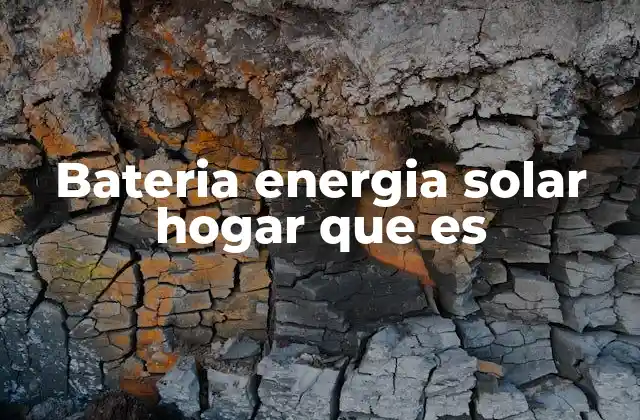 Bateria Energia Solar Hogar que es