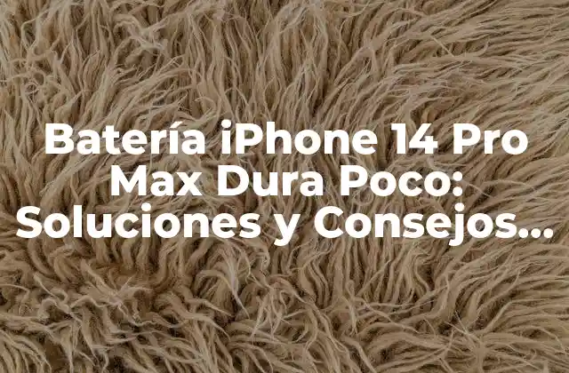 Batería Iphone 14 Pro Max Dura Poco: Soluciones y Consejos para Mejorar Su Duración