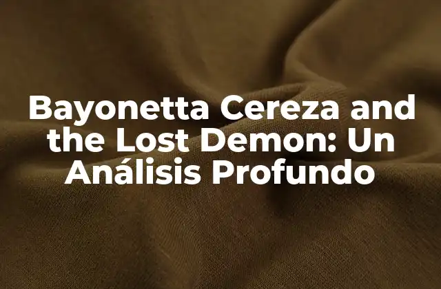 Bayonetta Cereza And The Lost Demon: un Análisis Profundo
