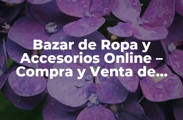 Bazar de Ropa y Accesorios Online – Compra y Venta de Moda