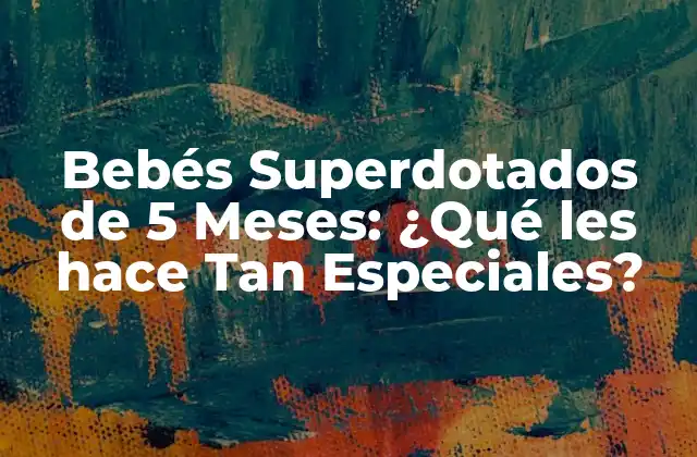 ¿Qué son los Bebés Superdotados?