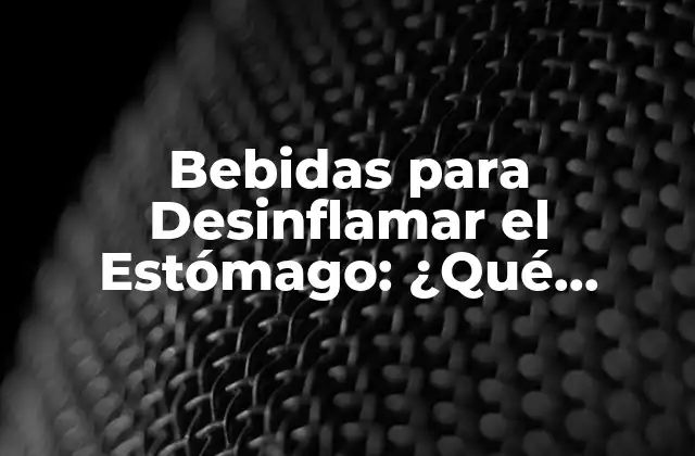 Bebidas para Desinflamar el Estómago: ¿qué Opciones Hay? 2 ¿Qué Causa la Hinchazón Abdominal?