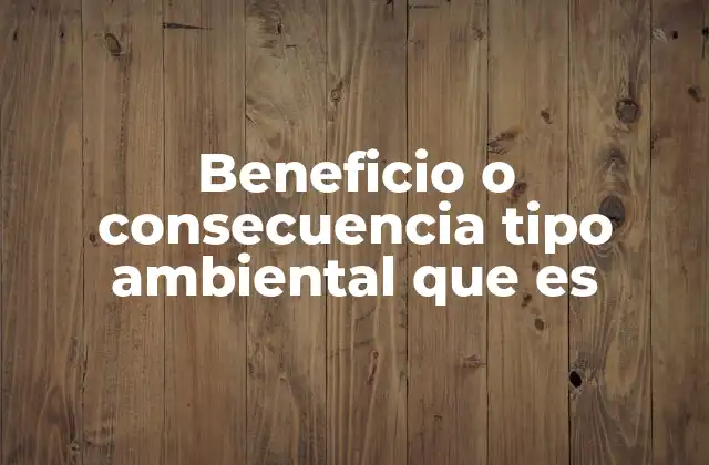 El impacto de las actividades humanas en el entorno natural